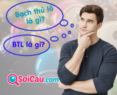 Giải thích thuật ngữ bạch thủ lô nghĩa là gì? BTL là gì trong lô đề?