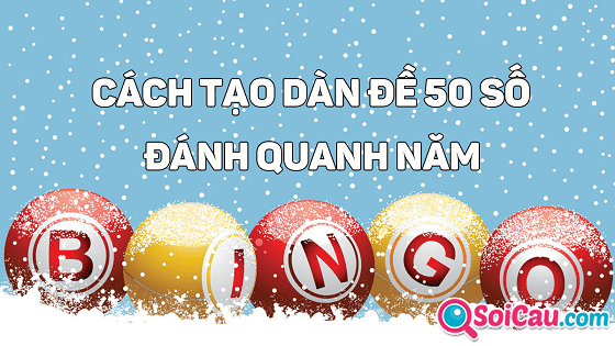 Hướng dẫn tạo dàn đề 50 số đơn giản đánh quanh năm