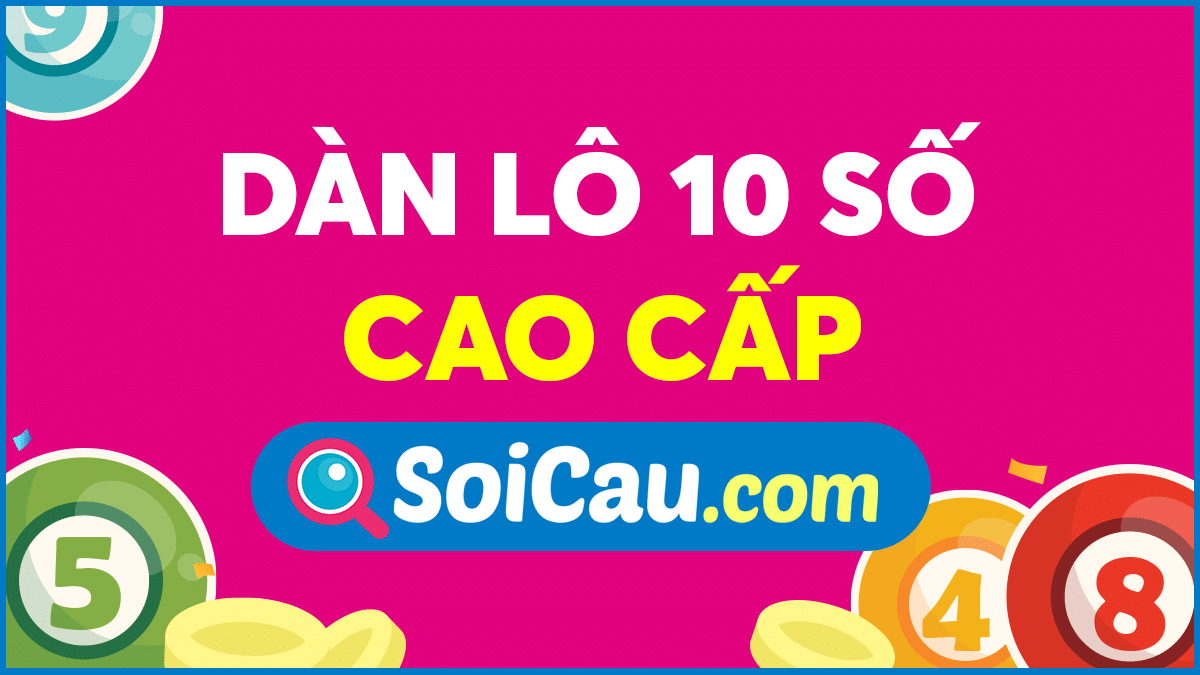 Tham khảo dàn lô 10 số cao cấp hàng ngày